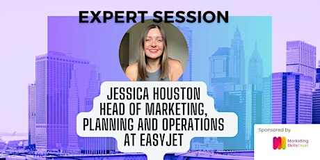 Expert  Session with Jessica Houston, Head of Marketing at EasyJet