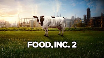 Imagem principal do evento "Food, Inc. 2" Screening & Expert Panel Discussion