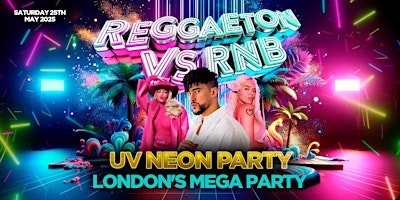 REGGAETON VS RNB 'UV NEON PARTY' - LONDON'S MEGA LATIN PARTY @  STEEL YARD primary image