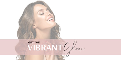 Get your Vibrant Glow Open House in Meridian! primary image