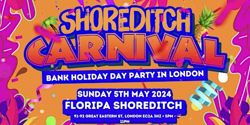 Primaire afbeelding van SHOREDITCH CARNIVAL  - BANK HOLIDAY DAY PARTY (Free Before 6PM)