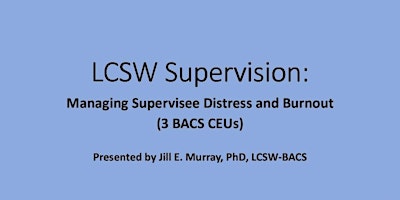Imagen principal de LCSW Supervision: Managing Supervisee Distress & Burnout