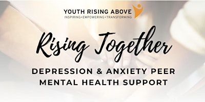 Rising Together (YRA) - May Depression & Anxiety Peer Support Groups primary image