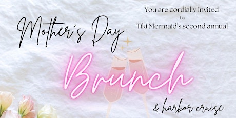 Tiki Mermaid's Second Annual Mother's Day Brunch and Harbor Cruise