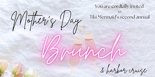 Primaire afbeelding van Tiki Mermaid's Second Annual Mother's Day Brunch and Harbor Cruise