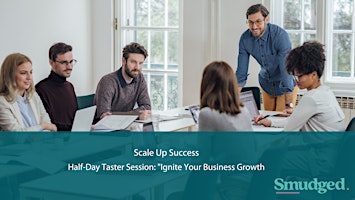 Scale Up Success The Essential Workshop Series for Ambitious Entrepreneurs primary image