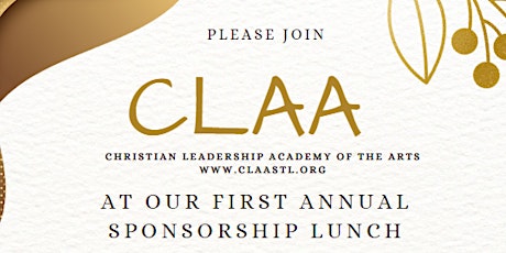 Christian Leadership Academy of the Arts  First Annual Sponsorship Lunch