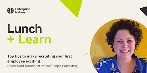 Lunch and Learn: Top tips to make recruiting your first employee exciting primary image