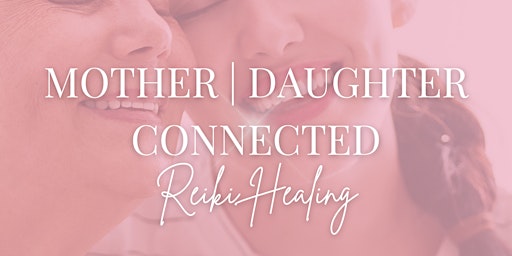Imagem principal do evento Mother Daughter Connected Reiki Healing