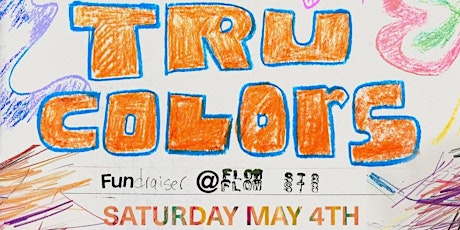 Flow State Grand Opening: TRU COLORS (May 4th 9pm-2am)