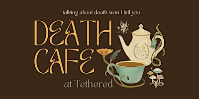 Imagem principal do evento Death Cafe at Tethered