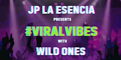 Image principale de JP La Esencia presents #ViralVibes with Wild Ones Season 1 Performance