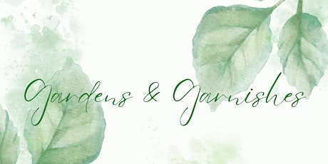 Gardens & Garnishes