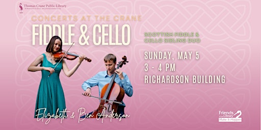 Imagen principal de Concerts at the Crane: Elizabeth & Ben Anderson ~ Fiddle & Cello