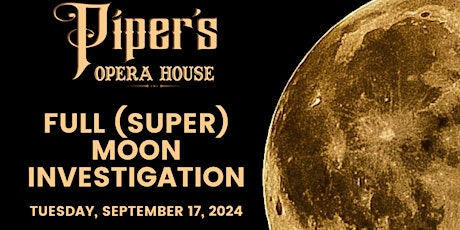 September 2024 Piper's Opera House Full Moon Paranormal Investigation