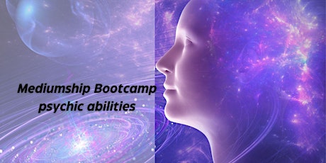 Mediumship Bootcamp - Get in touch with your Psychic abilities