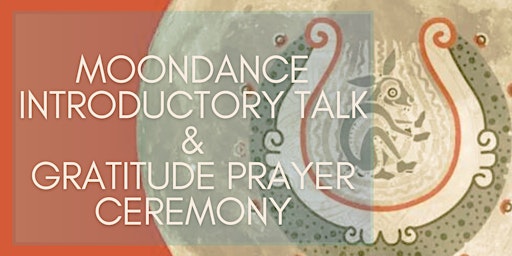 Imagem principal do evento Moondance Introductory Talk & Gratitude Prayer Ceremony at Sligo