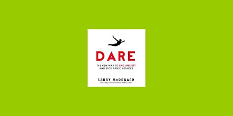 Download [epub]] Dare: The New Way to End Anxiety and Stop Panic Attacks Fa