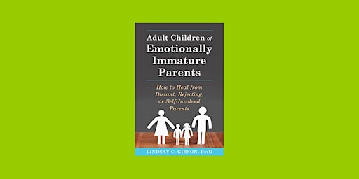 Primaire afbeelding van ePub [DOWNLOAD] Adult Children of Emotionally Immature Parents: How to Heal