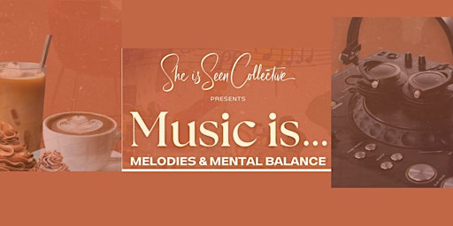 Primaire afbeelding van She Is Seen Collective Presents Music Is...Melodies & Mental Balance