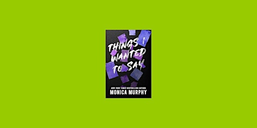Download [epub] Things I Wanted to Say (Lancaster Prep #1) BY Monica  Murph primary image