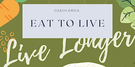 Eat to Live Longer Learning Session