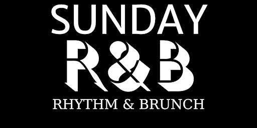 Primaire afbeelding van SUNDAY R&B- RHYTHM & BRUNCH