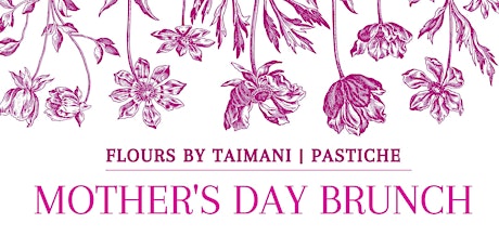 Flours by Taimani at Pastiche: Mothers Day Brunch