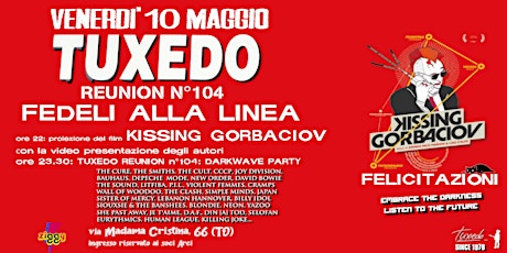 Venerdì 10 Maggio: Tuxedo  darkwave party + proiezione Kissing Gorbaciov
