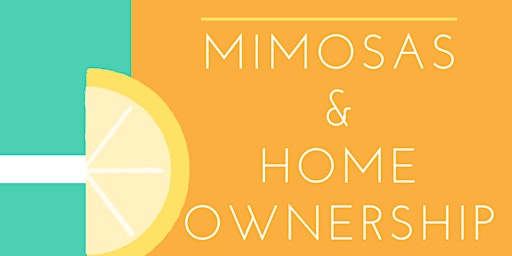 Mimosas and Homeownership Seminar primary image