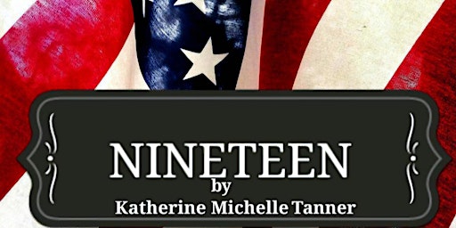 Imagem principal do evento Nineteen a musical by Katherine Michelle Tanner