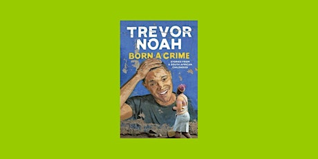 DOWNLOAD [pdf] Born a Crime: Stories from a South African Childhood by Trev