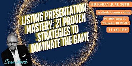 LISTING PRESENTATION MASTERY: 21 PROVEN STRATEGIES TO DOMINATE THE GAME