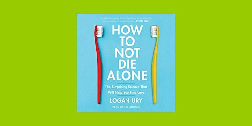 Image principale de [EPUB] DOWNLOAD How to Not Die Alone: The Surprising Science That Will Help
