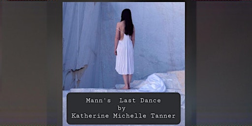 Imagem principal do evento Mann's Last Dance written and performed by Katherine Michelle Tanner