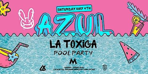 Primaire afbeelding van La Toxica Presents: AZUL Beach Pool Party