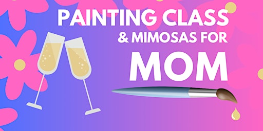 Mothers Day Weekend Painting Class for adults in Wynwood primary image