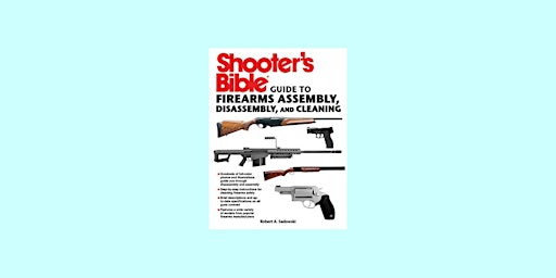 Hauptbild für Download [ePub]] Shooter's Bible Guide to Firearms Assembly, Disassembly, a