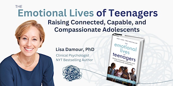 The Emotional Lives of Teenagers with Lisa Damour, PhD