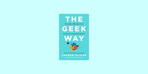 ePub [DOWNLOAD] The Geek Way: The Radical Mindset that Drives Extraordinary primary image