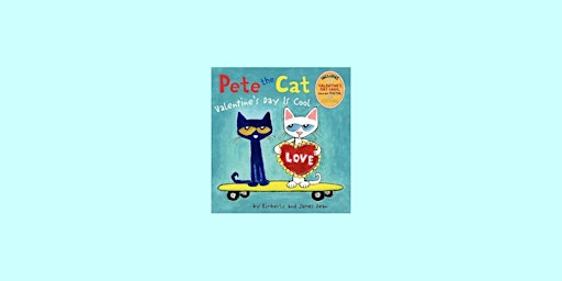 Download [EPub]] Pete the Cat: Valentine's Day Is Cool BY James Dean EPUB D primary image