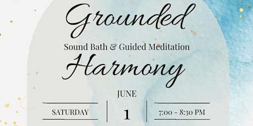 Primaire afbeelding van Grounded Harmony Sound Bath & Guided Meditation