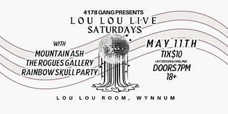 LOU LOU LIVE-MAY 11 Mountain Ash, The Rogues Gallery & Rainbow Skull Party
