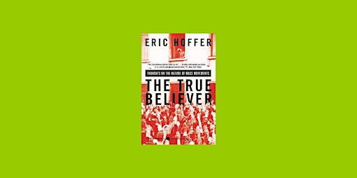 Imagem principal do evento epub [DOWNLOAD] The True Believer: Thoughts on the Nature of Mass Movements