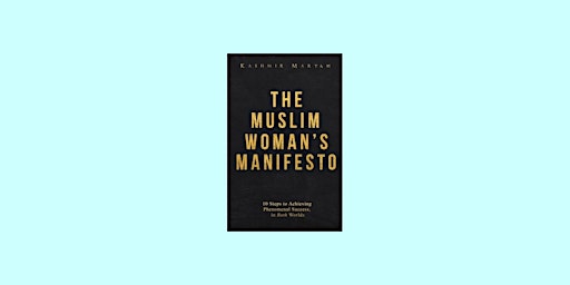 Primaire afbeelding van download [PDF]] The Muslim Woman's Manifesto: 10 Steps to Achieving Phenome