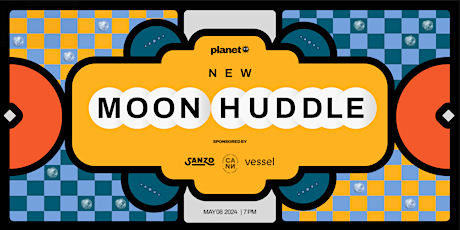 New Moon Huddle - Presented by Planet
