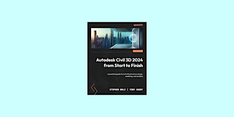 download [pdf] Autodesk Civil 3D 2024 from Start to Finish: A practical guide to civil infrastructur