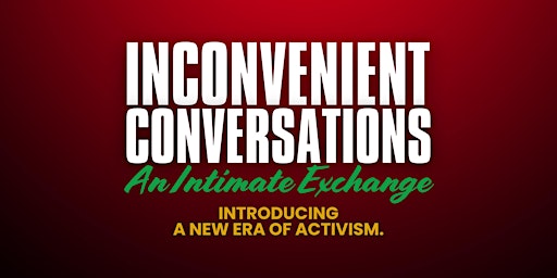 Imagem principal do evento INCONVENIENT CONVERSATIONS | An Intimate Exchange