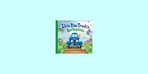 [PDF] DOWNLOAD Little Blue Truck's Springtime By Alice Schertle PDF Downloa primary image