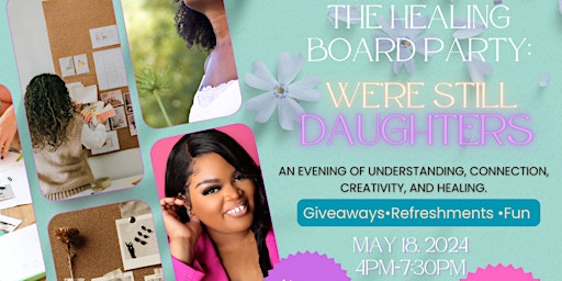 Primaire afbeelding van THE HEALING BOARD PARTY: WE'RE STILL DAUGHTERS(MOTHER'S DAY EDTITION)